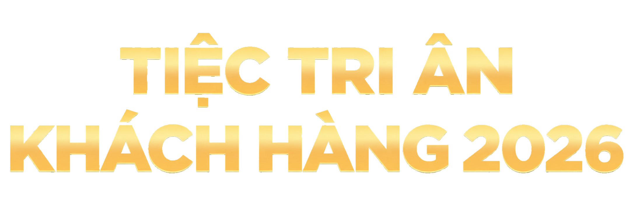 TIỆC TRI ÂN KHÁCH HÀNG 2026
