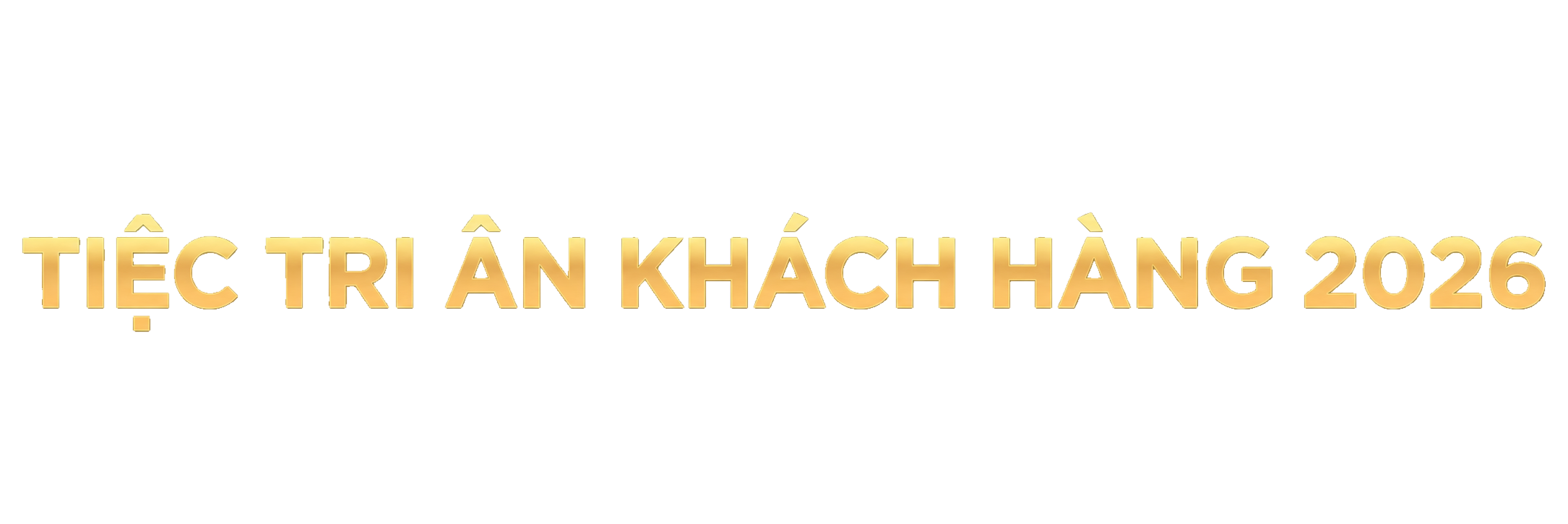 TIỆC TRI ÂN KHÁCH HÀNG 2026